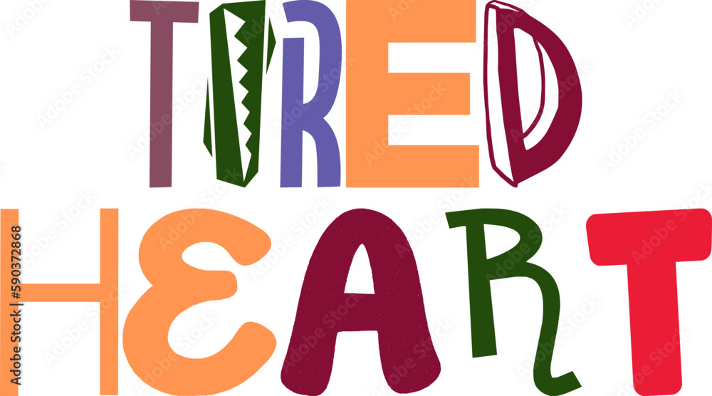 Tired Heart Hand Lettering Illustration for Mug Design, T-Shirt Design, Infographic, Sticker Tired Heart Hand Lettering Illustration for Mug Design, T-Shirt Design, Infographic, Sticker