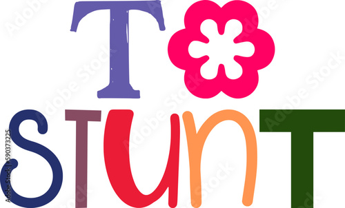 To Stunt Typography Illustration for Presentation , Decal, Sticker , Postcard 