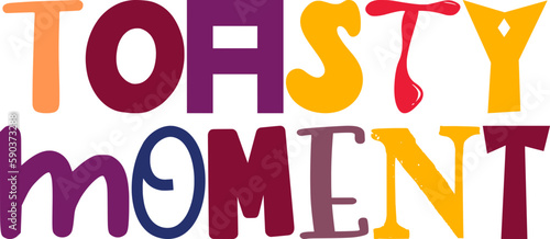 Toasty Moment Hand Lettering Illustration for Presentation , Flyer, Label, Brochure
