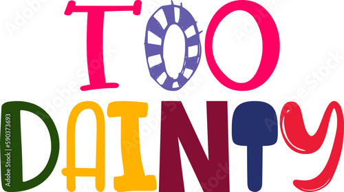 Too Dainty Hand Lettering Illustration for Packaging, Postcard , Gift Card, Flyer