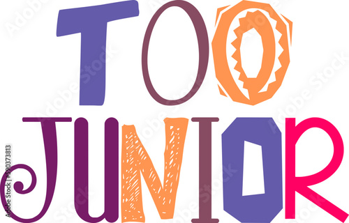 Too Junior Calligraphy Illustration for Newsletter, T-Shirt Design, Decal, Postcard 