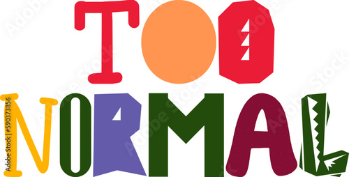 Too Normal Typography Illustration for Gift Card, Banner, Newsletter, Flyer