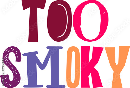 Too Smoky Typography Illustration for Packaging, Brochure, Gift Card, Stationery