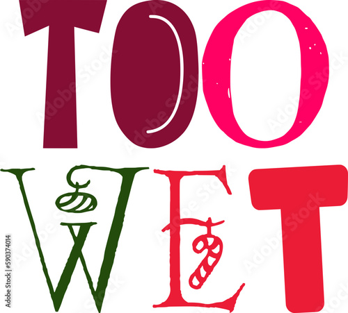 Too Wet Calligraphy Illustration for Packaging, Sticker , Mug Design, Flyer