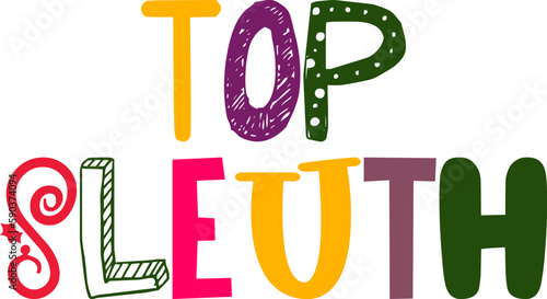 Top Sleuth Typography Illustration for Logo, T-Shirt Design, Banner, Flyer