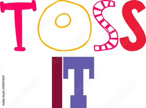 Toss It Hand Lettering Illustration for Bookmark , Poster, Decal, Presentation 