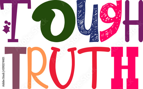 Tough Truth Hand Lettering Illustration for Stationery, Motion Graphics, Mug Design, Logo