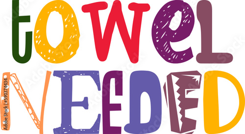Towel Needed Hand Lettering Illustration for Postcard , Logo, Flyer, Bookmark 