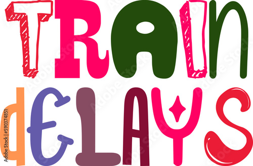 Train Delays Calligraphy Illustration for Flyer, Sticker , Social Media Post, T-Shirt Design