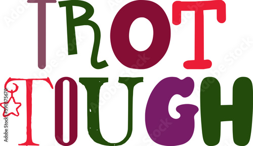 Trot Tough Calligraphy Illustration for Icon, Brochure, T-Shirt Design, Social Media Post
