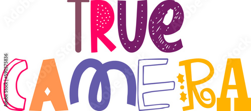 True Camera Typography Illustration for Decal, Brochure, Packaging, Newsletter