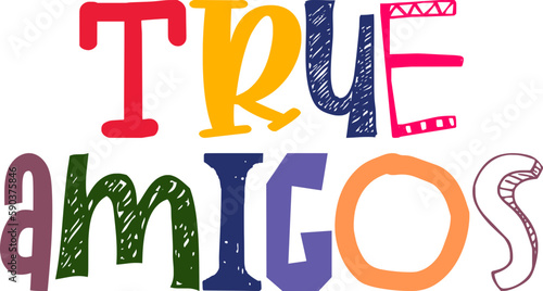 True Amigos Hand Lettering Illustration for Gift Card, Motion Graphics, Book Cover, Sticker 