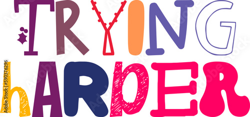 Trying Harder Calligraphy Illustration for Book Cover, Label, Bookmark , T-Shirt Design