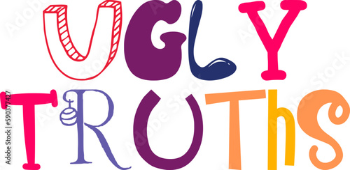 Ugly Truths Hand Lettering Illustration for T-Shirt Design, Brochure, Bookmark , Icon