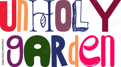 Unholy Garden Hand Lettering Illustration for Sticker , Motion Graphics, Logo, Mug Design