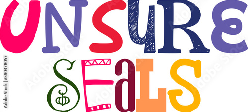 Unsure Seals Hand Lettering Illustration for Gift Card, T-Shirt Design, Mug Design, Flyer