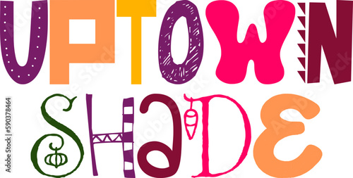 Uptown Shade Hand Lettering Illustration for Gift Card, Motion Graphics, T-Shirt Design, Magazine