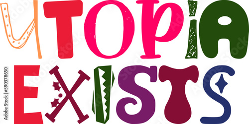 Utopia Exists Hand Lettering Illustration for Newsletter, Mug Design, Decal, Packaging