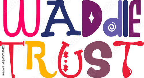 Waddle Trust Hand Lettering Illustration for Label, Mug Design, Gift Card, Book Cover