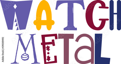 Watch Metal Hand Lettering Illustration for Poster, Banner, Gift Card, Sticker 
