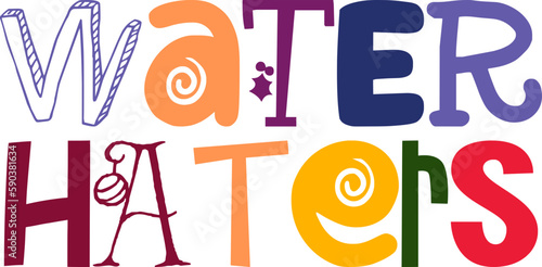 Water Haters Hand Lettering Illustration for Label, Newsletter, Bookmark , Packaging