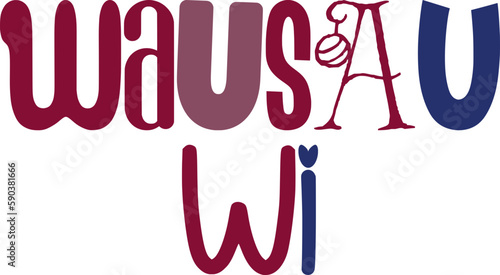 Wausau Wi Hand Lettering Illustration for Banner, T-Shirt Design, Sticker , Icon
