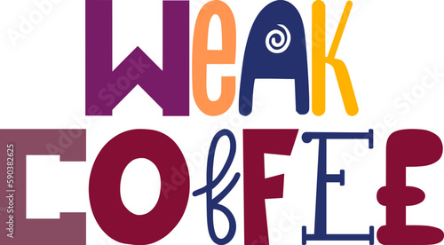 Weak Coffee Hand Lettering Illustration for Label, Banner, Bookmark , Packaging