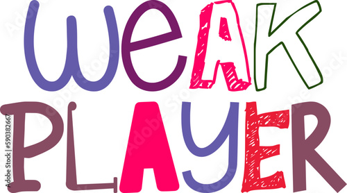 Weak Player Calligraphy Illustration for Bookmark , T-Shirt Design, Magazine, Sticker 