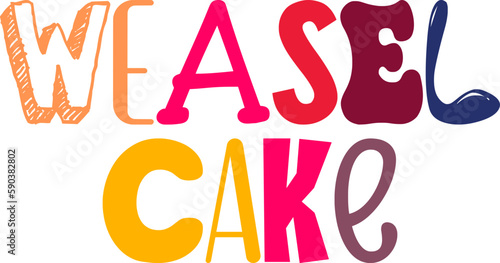 Weasel Cake Hand Lettering Illustration for Gift Card, Decal, Infographic, Mug Design