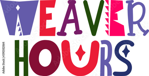 Weaver Hours Hand Lettering Illustration for Mug Design, Bookmark , Logo, Flyer