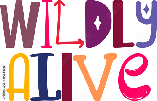Wildly Alive Typography Illustration for Brochure, Presentation , Decal, Postcard 
