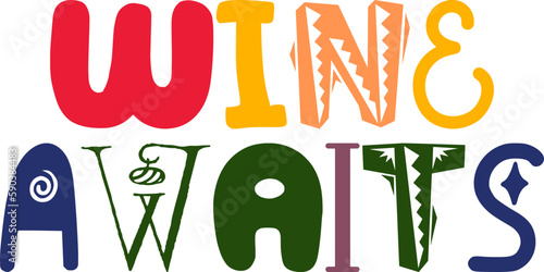 Wine Awaits Calligraphy Illustration for Poster, Logo, Flyer, Label