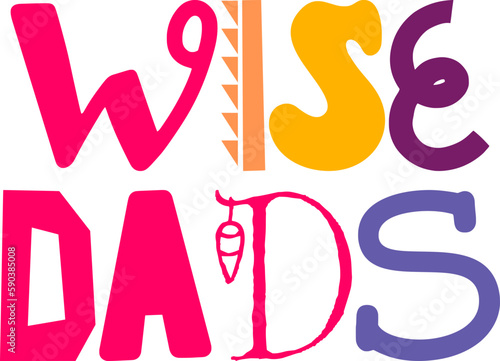 Wise Dads Calligraphy Illustration for Flyer, Banner, Mug Design, Label