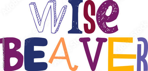 Wise Beaver Hand Lettering Illustration for Mug Design, Brochure, Packaging, T-Shirt Design