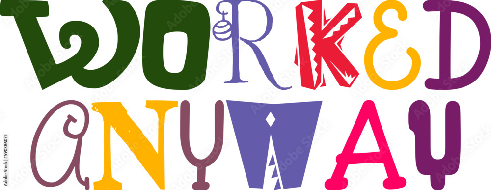 Worked Anyway Typography Illustration for Stationery, Newsletter, Banner, Label Worked Anyway Typography Illustration for Stationery, Newsletter, Banner, Label