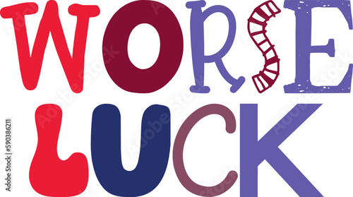 Worse Luck Hand Lettering Illustration for Banner, Presentation , Icon, Poster