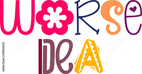 Worse Idea Typography Illustration for Mug Design, Magazine, Sticker , Icon