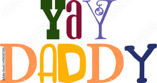 Yay Daddy Typography Illustration for Mug Design, Motion Graphics, Label, Brochure