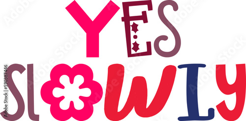 Yes Slowly Hand Lettering Illustration for Magazine, Packaging, Infographic, Presentation 