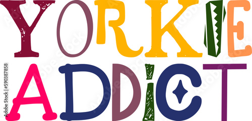 Yorkie Addict Typography Illustration for Book Cover, Sticker , Bookmark , Magazine