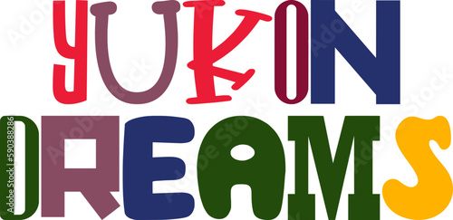 Yukon Dreams Typography Illustration for Postcard , Flyer, Banner, Stationery