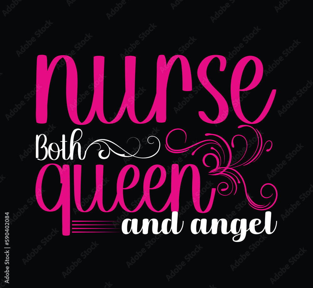 Nurse both queen and angel. Nurse t-shirt design - Vector graphic, typographic poster or t-shirt. Print on demand. Eps-10