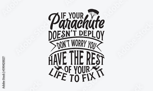If Your Parachute Doesn   t Deploy Don   t Worry You Have The Rest Of Your Life To Fix It - Skydiving T-Shirt Design  Modern calligraphy  Cut Files for Cricut Svg  Typography Vector for poster  banner fly