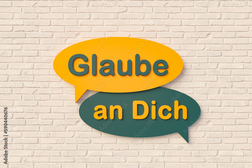 Glaube an Dich. (Faith in you) Sign, speech bubble, text in yellow and dark green against a
