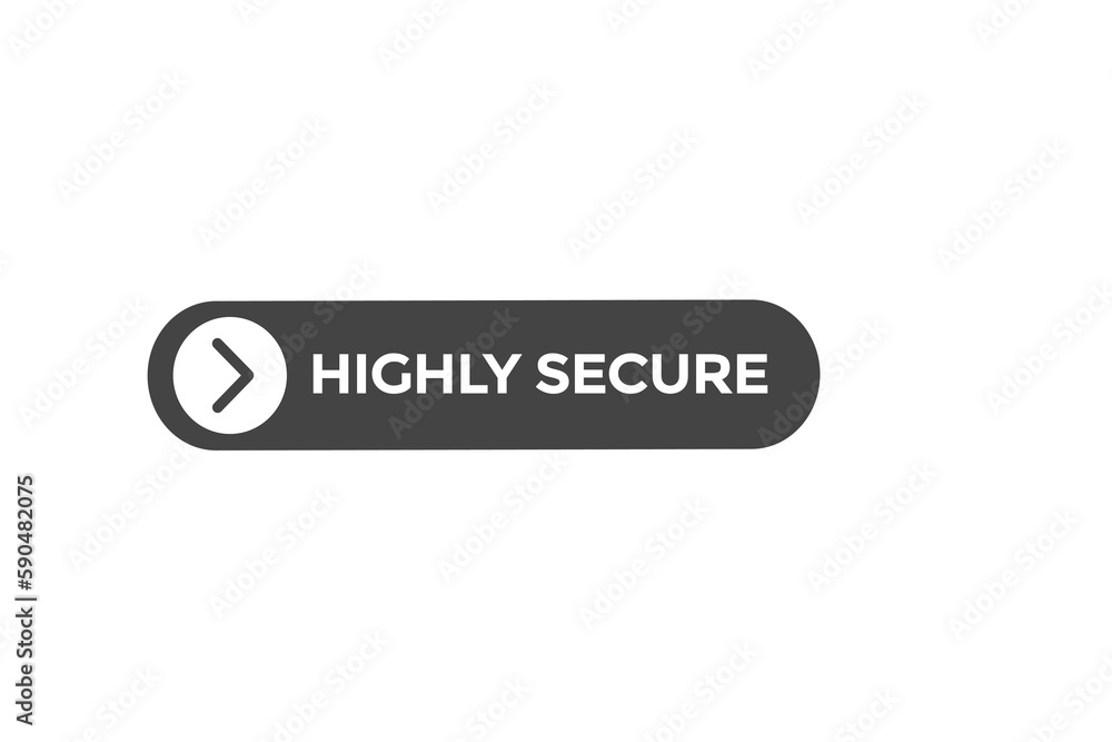 highly secure vectors.sign label bubble speech highly secure 
