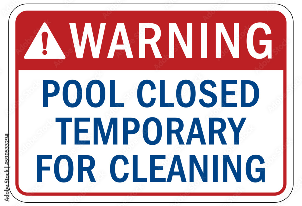Pool closed sign and labels pool closed temporarily for cleaning