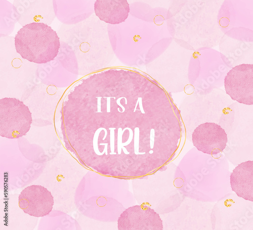 Pink watercolor baby girl birth shower card design with gold line It's a Girl and transparent bubbles in the background.