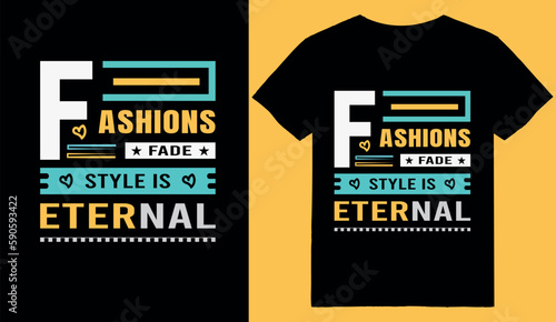 Fashions fade style is eternal t shirt quote vecor
