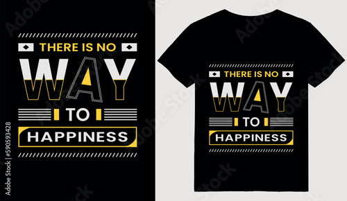 There is no way to happiness lifestyle typography t shirt design