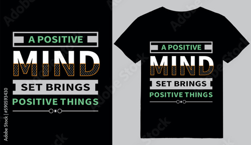 A positive mind set brings positive  things typography t shirt design. premium vector 